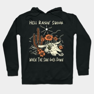 Hell Raisin' Sugar When The Sun Goes Down Cactus Flower Hoodie